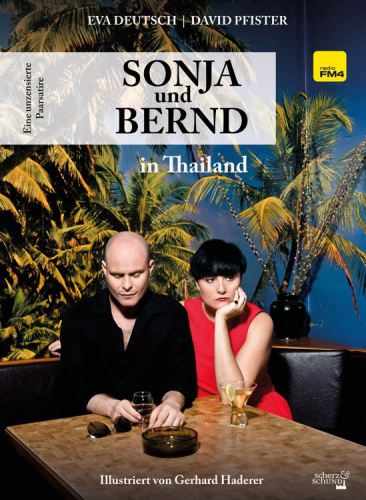 Sonja und Bernd in Thailand Eine unzensierte Paarsatire