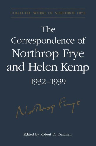 The correspondence of Northrop Frye and Helen Kemp. Volume 1, 1932-1935