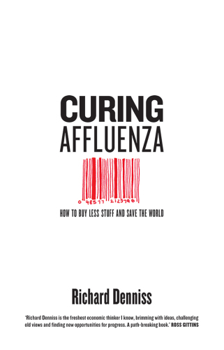 Curing affluenza: how to buy less stuff and save the world