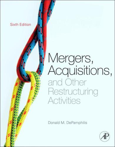 Mergers, acquisitions, and other restructuring activities an integrated approach to process, tools, cases, and solutions