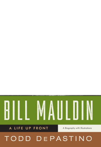 Bill Mauldin: a life up front