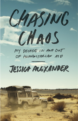 Chasing chaos: my decade in and out of humanitarian aid