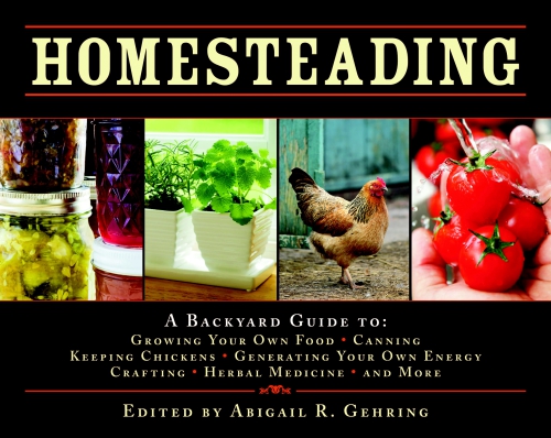 Homesteading: a backyard guide to growing your own food, canning, keeping chickens, generating your own energy, crafting, herbal medicine, and more