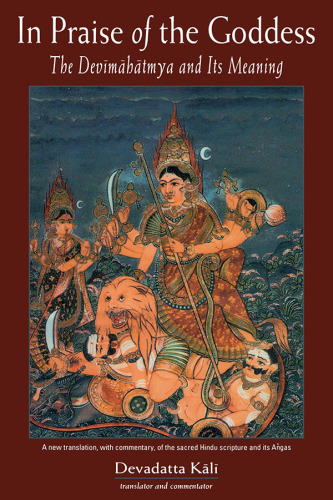 Devīmāhātmyam: in praise of the Goddess: the Devīmahātmaya and its meaning