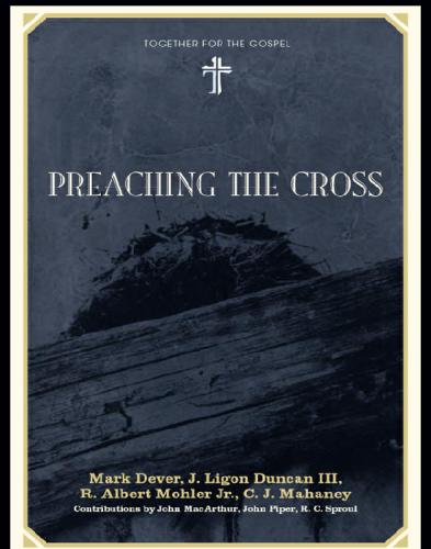 Preaching the cross: together for the gospel