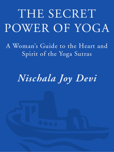 The Secret Power of Yoga: A Woman's Guide to the Heart and Spirit of the Yoga Sutras