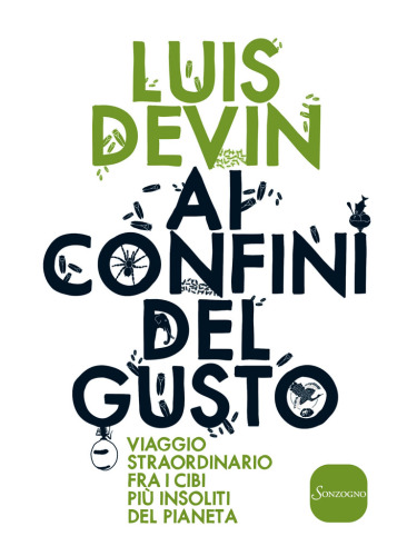 Ai confini del gusto: viaggio straordinario fra i cibi più insoliti del pianeta