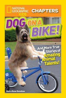 Dog on a Bike: And More True Stories of Amazing Animal Talents!