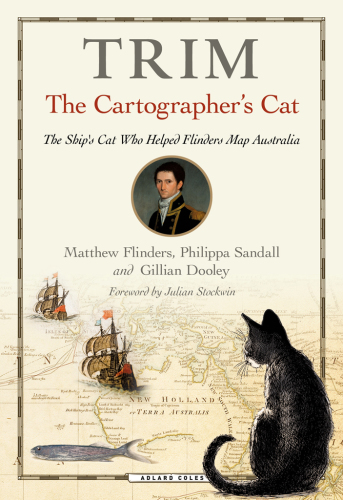 Trim, the cartographer's cat: the ship's cat who helped Flinders map Australia