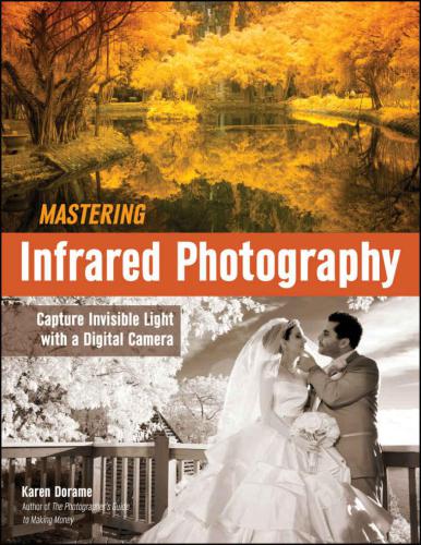 Mastering infrared photography capture invisible light with a digital camera