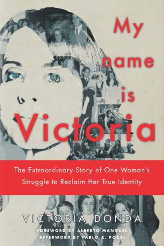 My name is victoria: the extraordinary story of one woman's struggle to reclaim her true identity