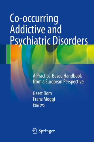 Co-occurring Addictive and Psychiatric Disorders A Practice-Based Handbook from a European Perspective