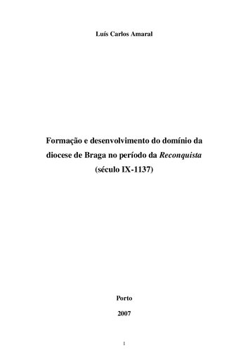 Formação e desenvolvimento do domínio da diocese de Braga no período da <i>Reconquista</i> (século IX-1137)