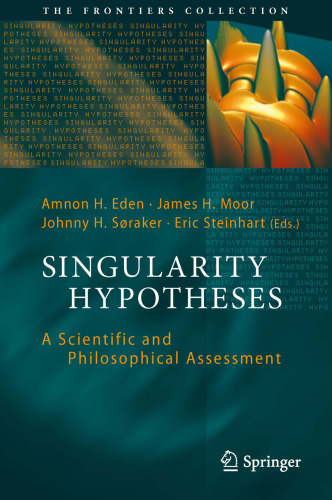 Singularity Hypotheses: a Scientific and Philosophical Assessment