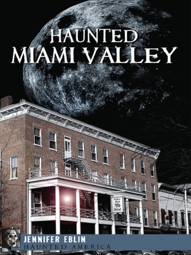 Haunted Miami Valley, Ohio