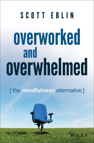 Overworked and Overwhelmed: the Mindfulness Alternative