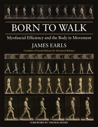 Born to walk: myofascial efficiency and the body in movement