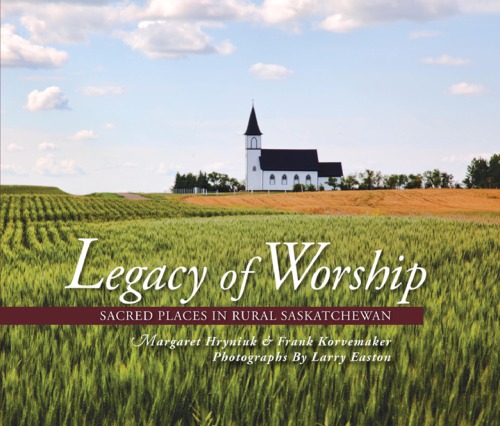 Legacy of worship: sacred places in rural Saskatchewan