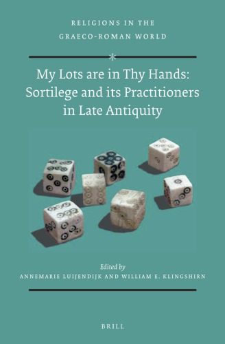 My Lots are in Thy Hands. Sortilege and Its Practitioners in Late Antiquity