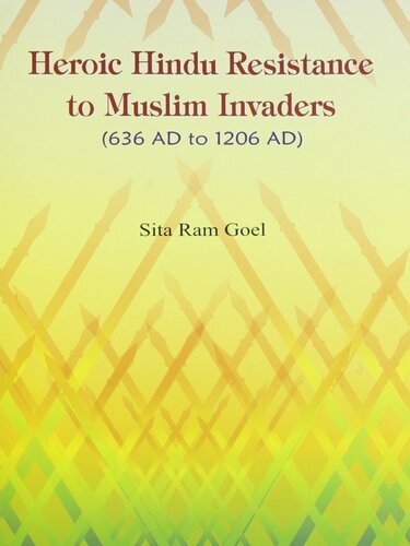 Heroic Hindu Resistance To Muslim Invaders (636 AD to 1206 AD)