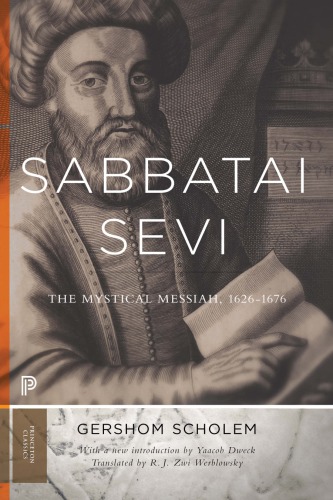 Sabbatai Ṣevi The Mystical Messiah, 1626-1676