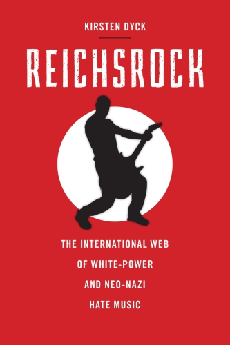 Reichsrock: the international web of white-power and Neo-Nazi hate music