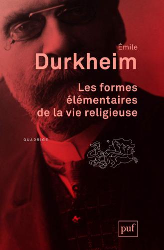 Les formes élémentaires de la vie religieuse: Le système totémique en Australie. Préface de Jean-Paul Willaime (Quadrige)