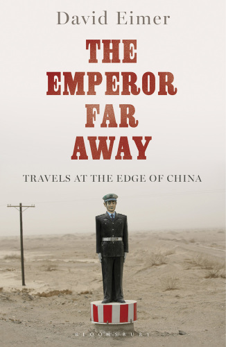 The Emperor Far Away: Travels at the Edge of China