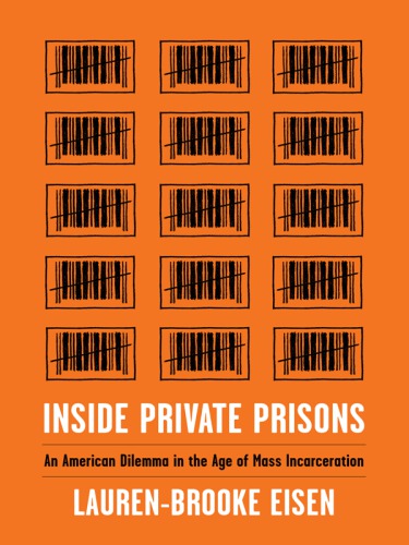 Inside private prisons: an American dilemma in the age of mass incarceration