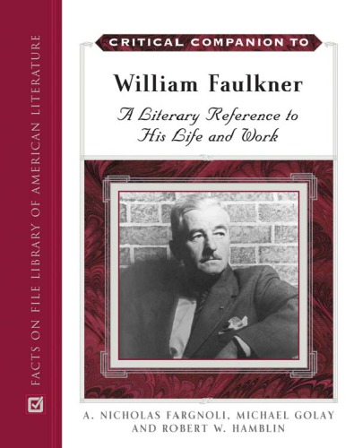 Critical companion to William Faulkner a literary reference to his life and work