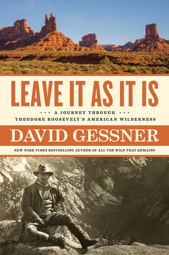 Leave It As it Is: A Journey Through Theodore Roosevelt's American Wilderness