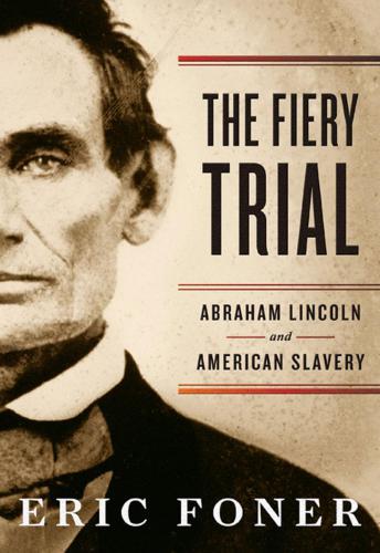 The fiery trial Abraham Lincoln and American slavery