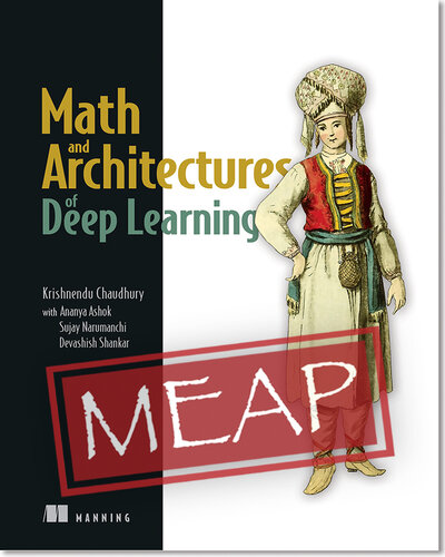 Math and Architectures of Deep Learning MEAP V02