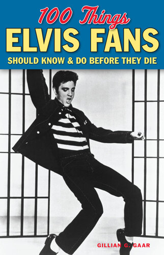 100 Things Elvis Fans Should Know & Do Before They Die by Gillian G. Gaar (100 Things...Fans Should Know)