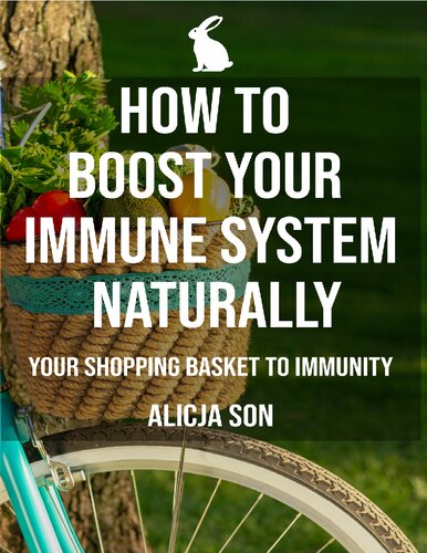 How To Boost Your Immune System Naturally: Your Shopping Basket To Immunity