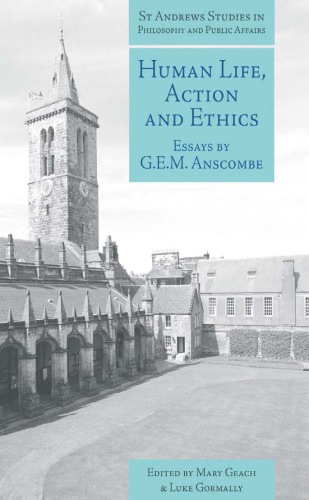 Human life, action and ethics: essays by G.E.M. Anscombe