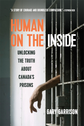 Human on the Inside Unlocking the Truth about Canada's Prisons