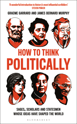 How to think politically: sages, scholars and statesmen whose ideas have shaped the world