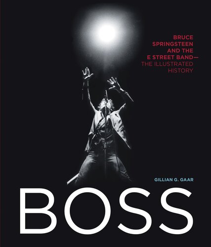 Boss: Bruce Springsteen and the E Street Band: The Illustrated History