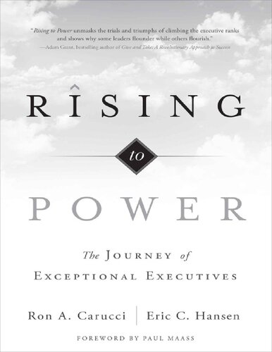 Rising to Power The Journey of Exceptional Executives Ron A Carucci Eric Hansen