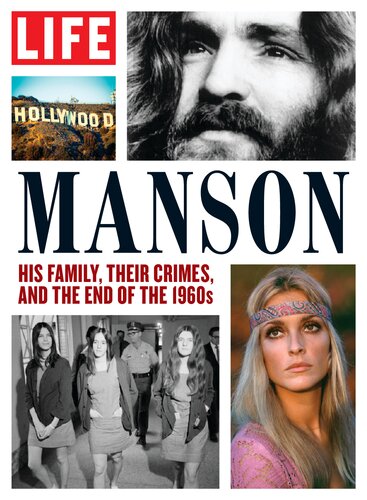 LIFE: Manson: His family, their crimes, and the end of the 1960s