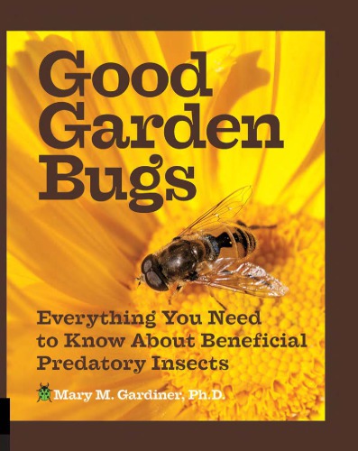 Good garden bugs: everything you need to know about beneficial predatory insects