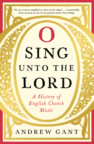 O sing unto the Lord: a history of English church music