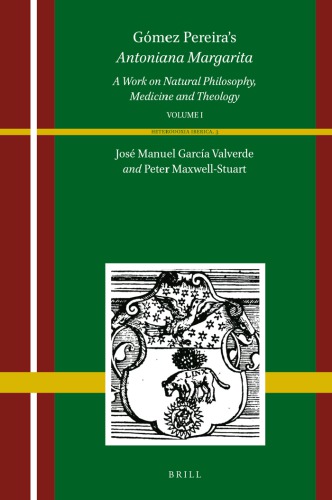 Gómez Pereira's Antoniana Margarita (2 Vols): a Work on Natural Philosophy, Medicine and Theology