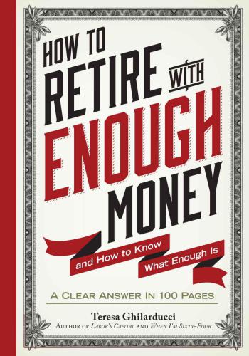 How to Retire with Enough Money: And How to Know What Enough Is