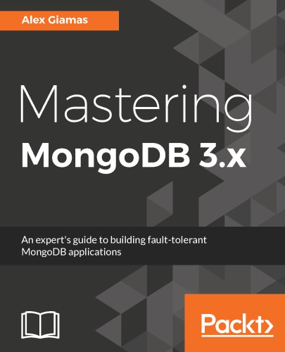 Mastering MongoDB 3.x an expert's guide to building fault-tolerant MongoDB applications