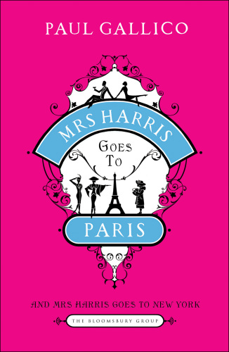 Mrs Harris Goes to Paris and Mrs Harris Goes to New York: the Adventures of Mrs Harris (the Bloomsbury Group)