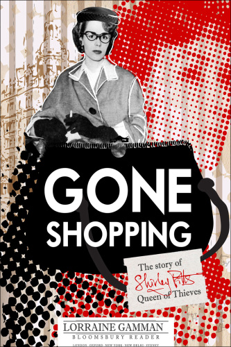 Gone Shopping The Story of Shirley Pitts - Queen of Thieves