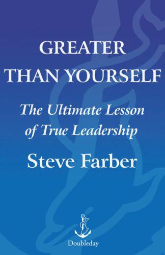 Greater Than Yourself: The Ultimate Lesson of True Leadership