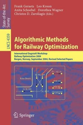 Algorithmic Methods for Railway Optimization: International Dagstuhl Workshop, Railway Optimization 2004, Dagstuhl Castle, Germany, June 20-25, 2004,  ... Computer Science and General Issues)